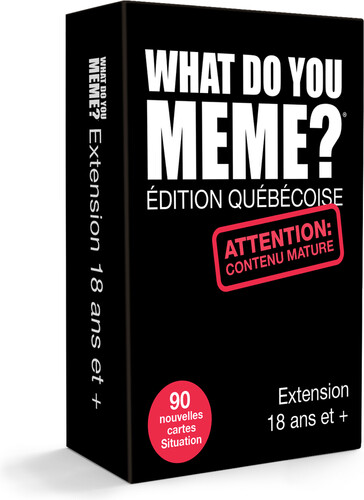 What Do You Meme What Do You Meme? (fr) 18+ Édition Québécoise 