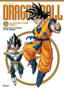 Glenat Dragon ball: Le super livre - Guide de l'histoire et du monde (FR) T.01 9782344048078