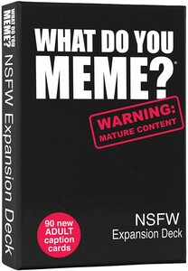What Do You Meme What Do You Meme? (en) ext NSFW Expansion Pack 810816030340